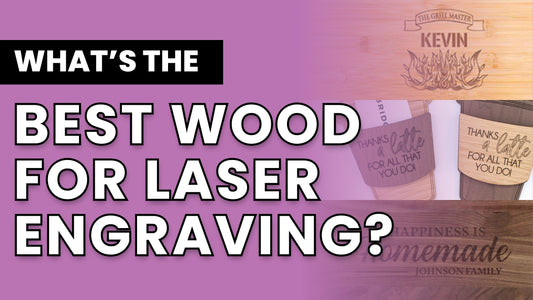 What’s the Best Wood for Laser Engraving? How to Decide