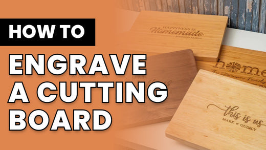 How to Engrave a Cutting Board & Create a Lasting Keepsake